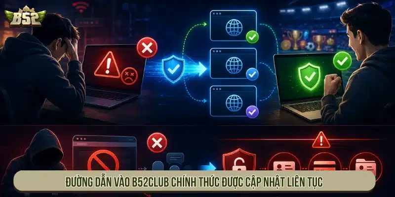 Đường dẫn vào B52Club chính thức được cập nhật liên tục